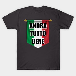 Andra Tutto Bene Inspirational Italian Language T-Shirt